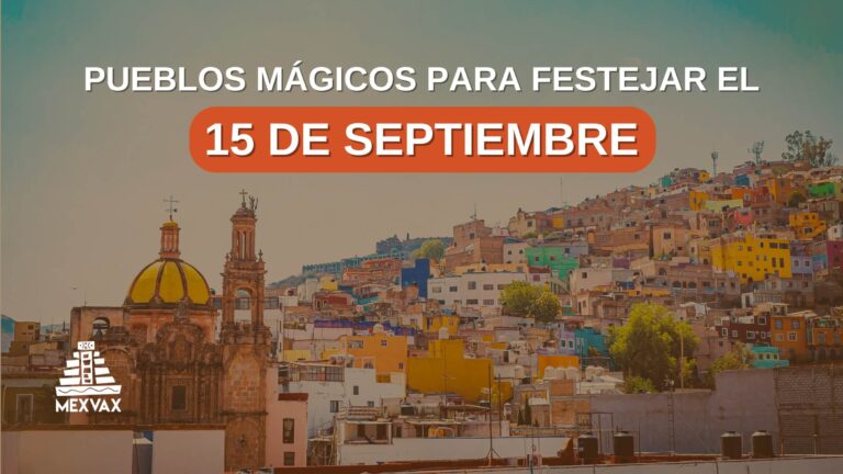 Pueblos Mágicos para festejar el 15 de septiembre