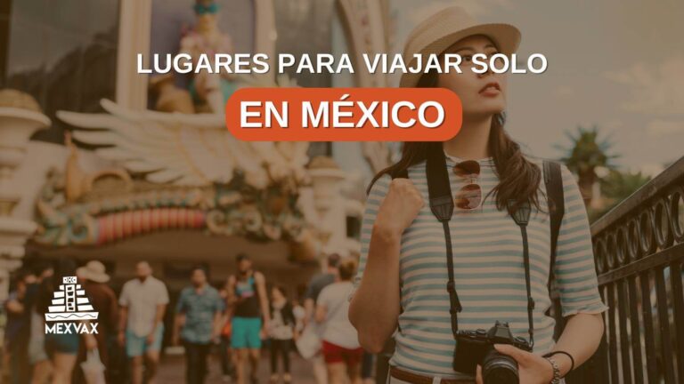lugares para viajar solo en méxico